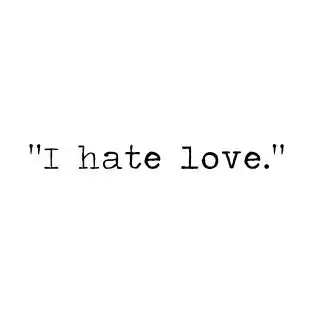 i hate love images